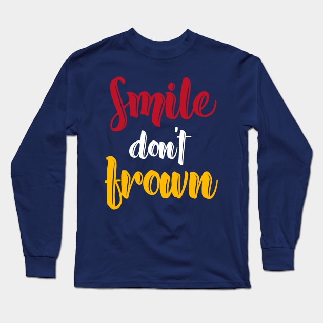 Smile dont frown Long Sleeve T-Shirt by Zabarutstore